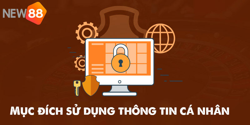 Mục đích New88 thu thập thông tin cá nhân